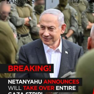 Barron’s BREAKING: Netanyahu Announces Full Israeli Control Over Gaza Strip