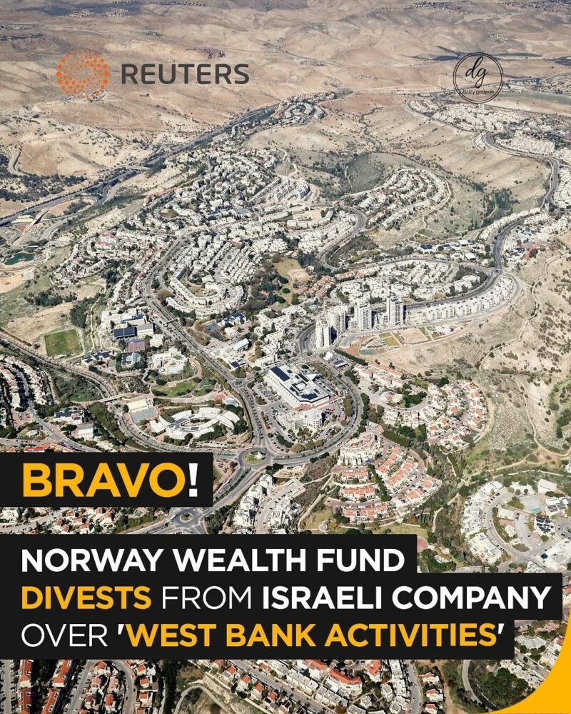 Bravo! Norway Wealth Fund Divests from Israeli Firm Over West Bank Ties | Reuters