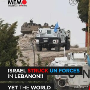 Middle East Monitor: Israel Strikes UN Forces in Lebanon – Silence Follows