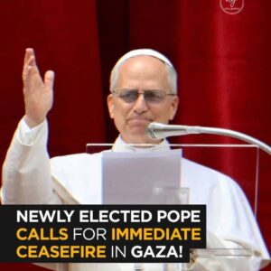 Newly Elected Pope Leo XIV Urges Immediate Ceasefire in Gaza