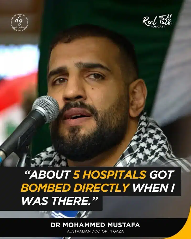 Reel Talk Podcast: “About 5 Hospitals Were Bombed While I Was There” – Dr. Mohammed Mustafa, Australian Doctor in Gaza