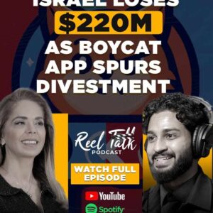 Reel Talk Podcast Teaser: Israel Loses $220M as Boycat App Spurs Global Divestment | Featuring Adil Abutalha