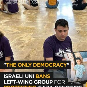 The Jerusalem Post: “The Only Democracy” — Israeli University Bans Left-wing Group For Protesting Gaza Genocide