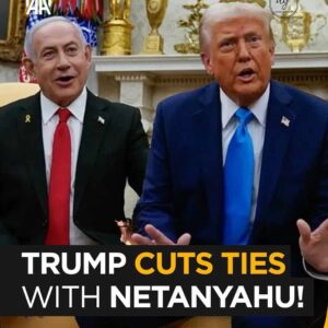 Trump Cuts Ties with Netanyahu in Major Political Break | AA News