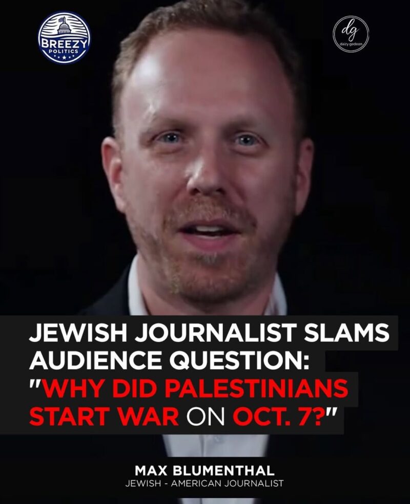 Breezy Politics: Jewish-American Journalist Max Blumenthal Slams Question – 'Why Did Palestinians Start the War on Oct. 7?'