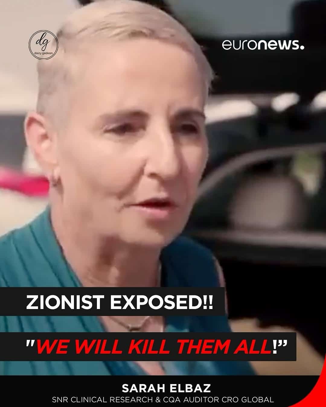 Euronews: Senior Clinical Research Auditor Sarah Elbaz Exposed for Shocking Zionist Statement — "We Will Kill Them All!"