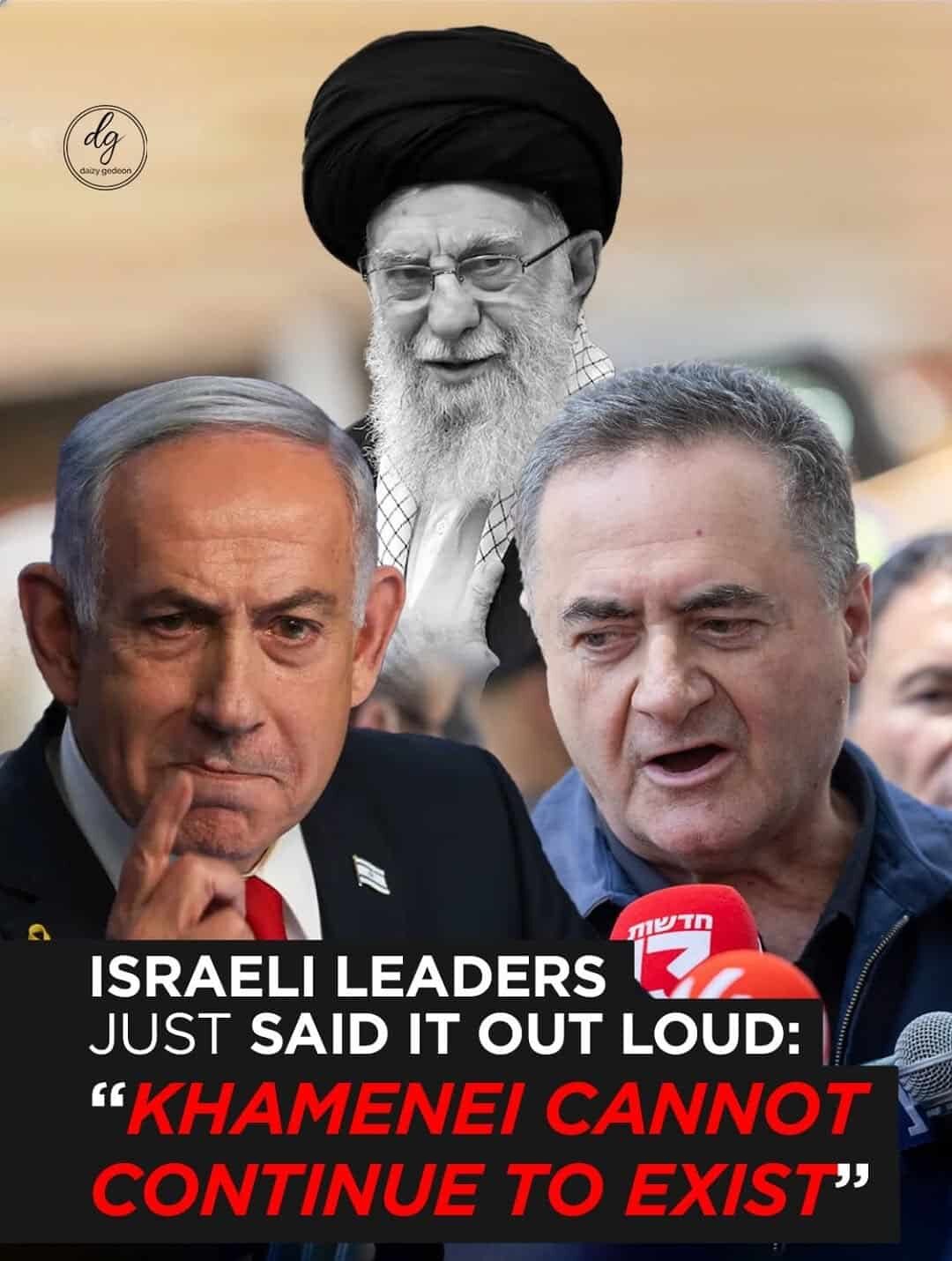 Israeli Leaders Say It Out Loud: "Khamenei Cannot Continue to Exist"
