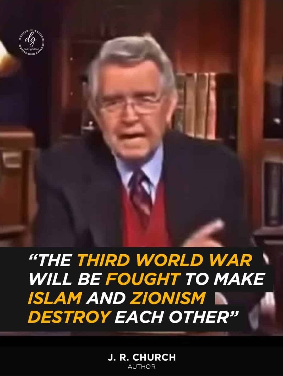 J.R. Church Warned: "World War III Will Be Engineered to Pit Islam Against Zionism"