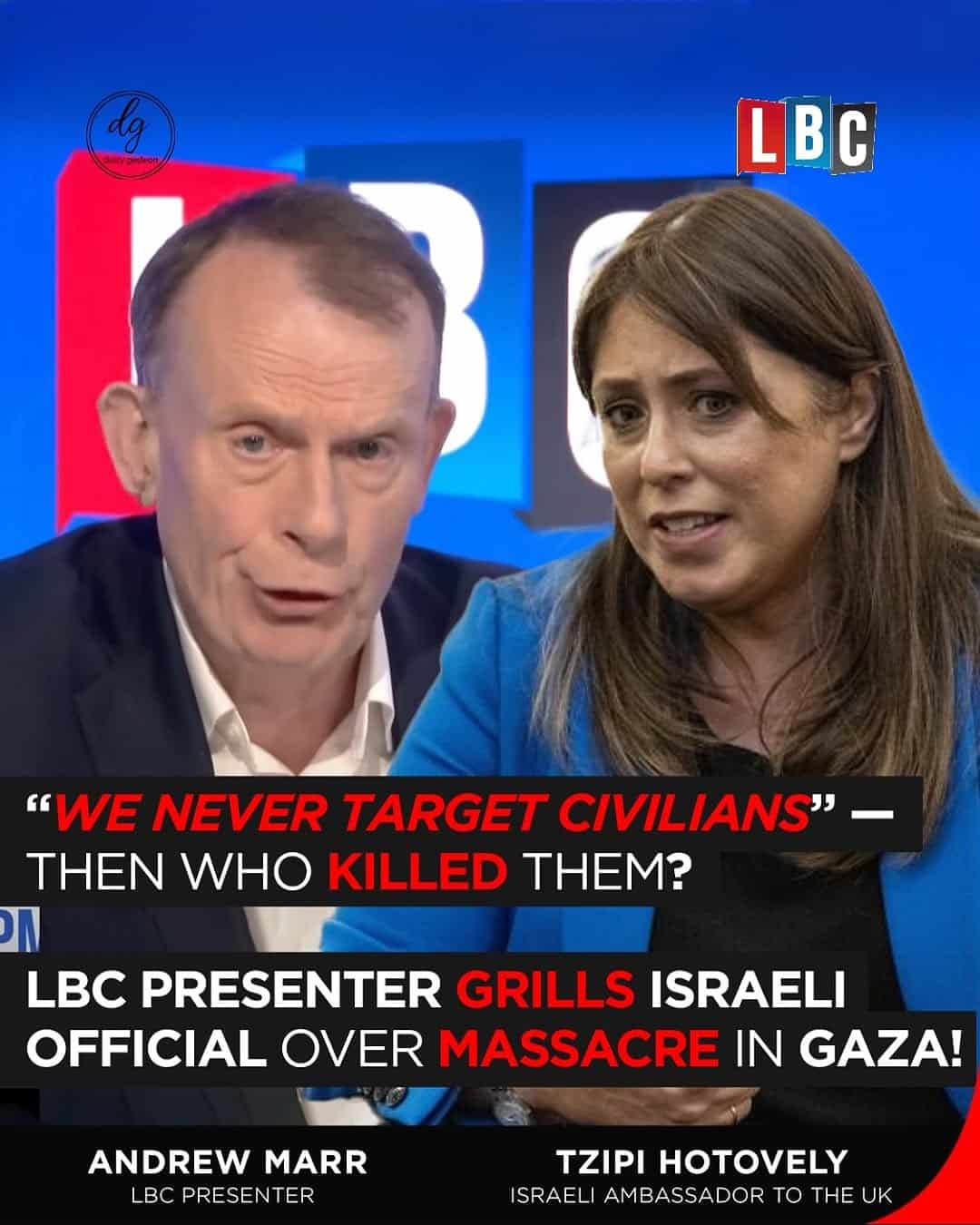 LBC: “We Never Target Civilians” – Then Who Killed Them? Andrew Marr Grills Israeli Ambassador Tzipi Hotovely Over Gaza Massacre
