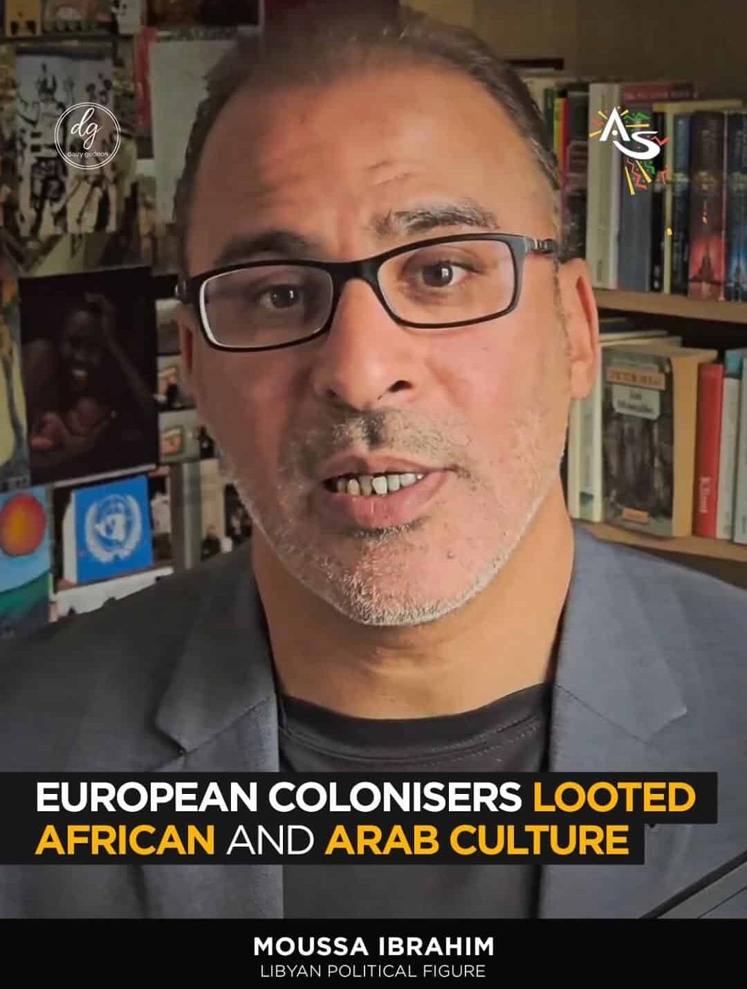 "Libyan Figure Moussa Ibrahim: Europe Stole African and Arab Cultural Heritage