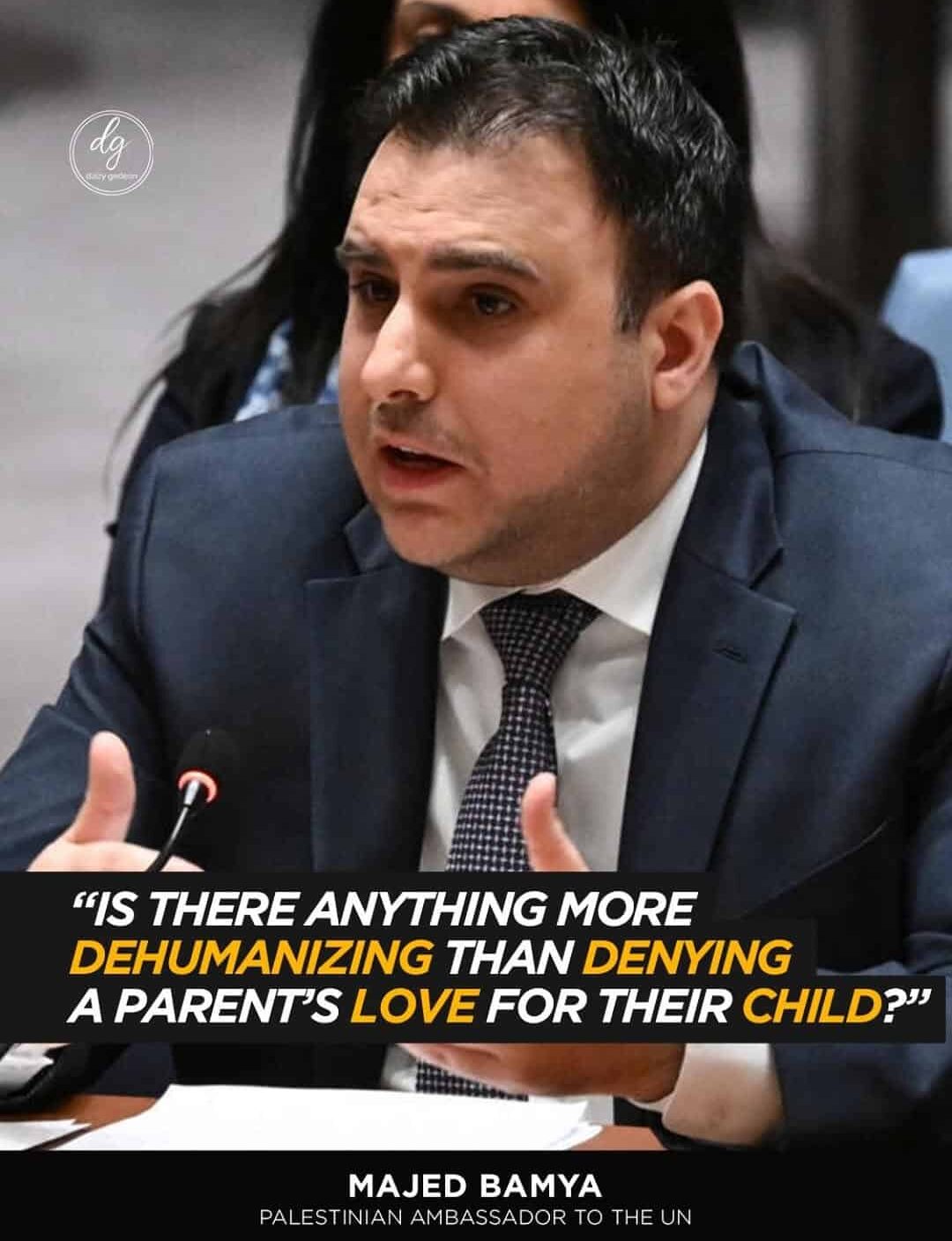 Majed Bamya, Palestinian UN Ambassador: “Is There Anything More Dehumanizing Than Denying a Parent’s Love for Their Child?”