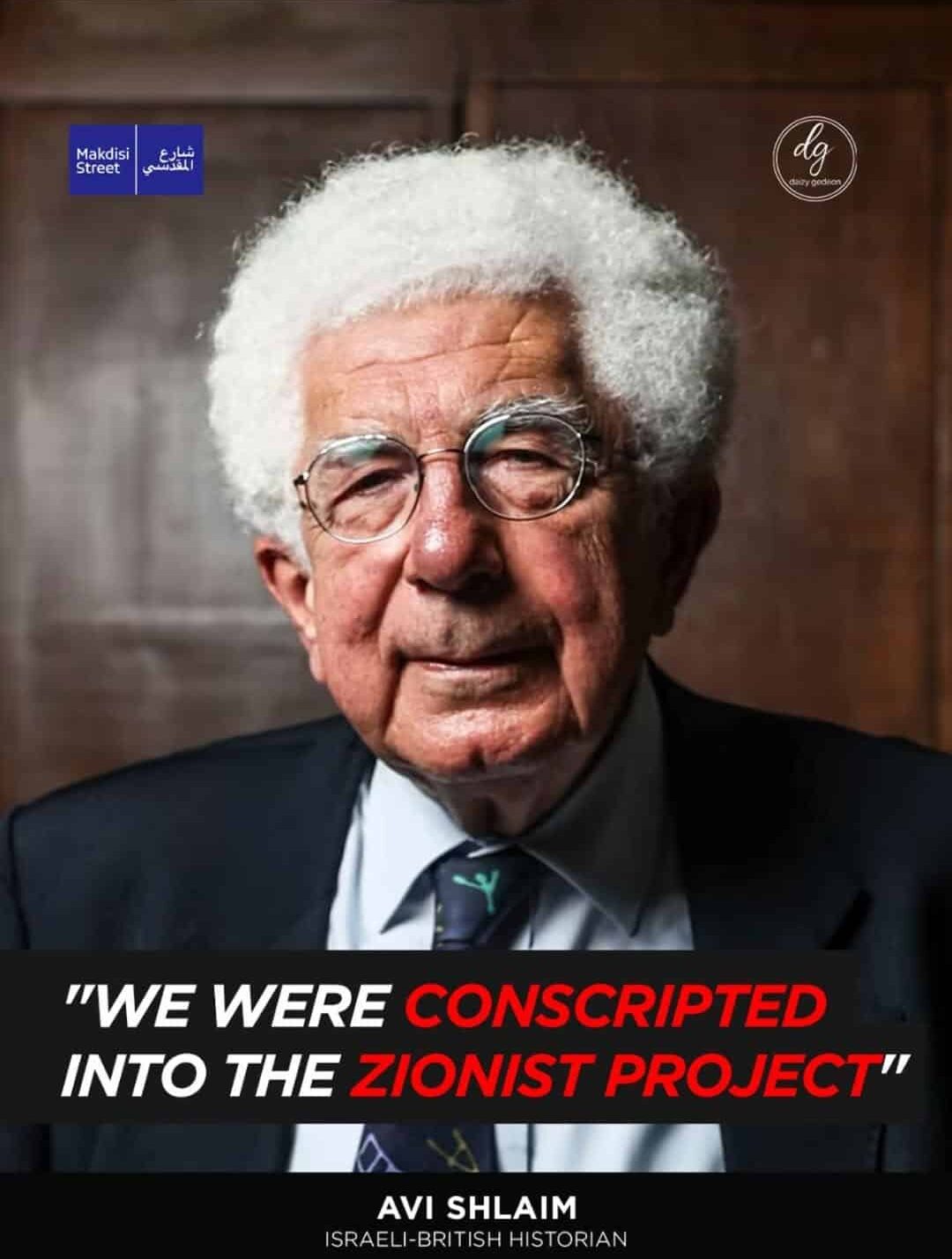 Makdisi Street News: 'We Were Conscripted into the Zionist Project' – Avi Shlaim, Israeli-British Historian
