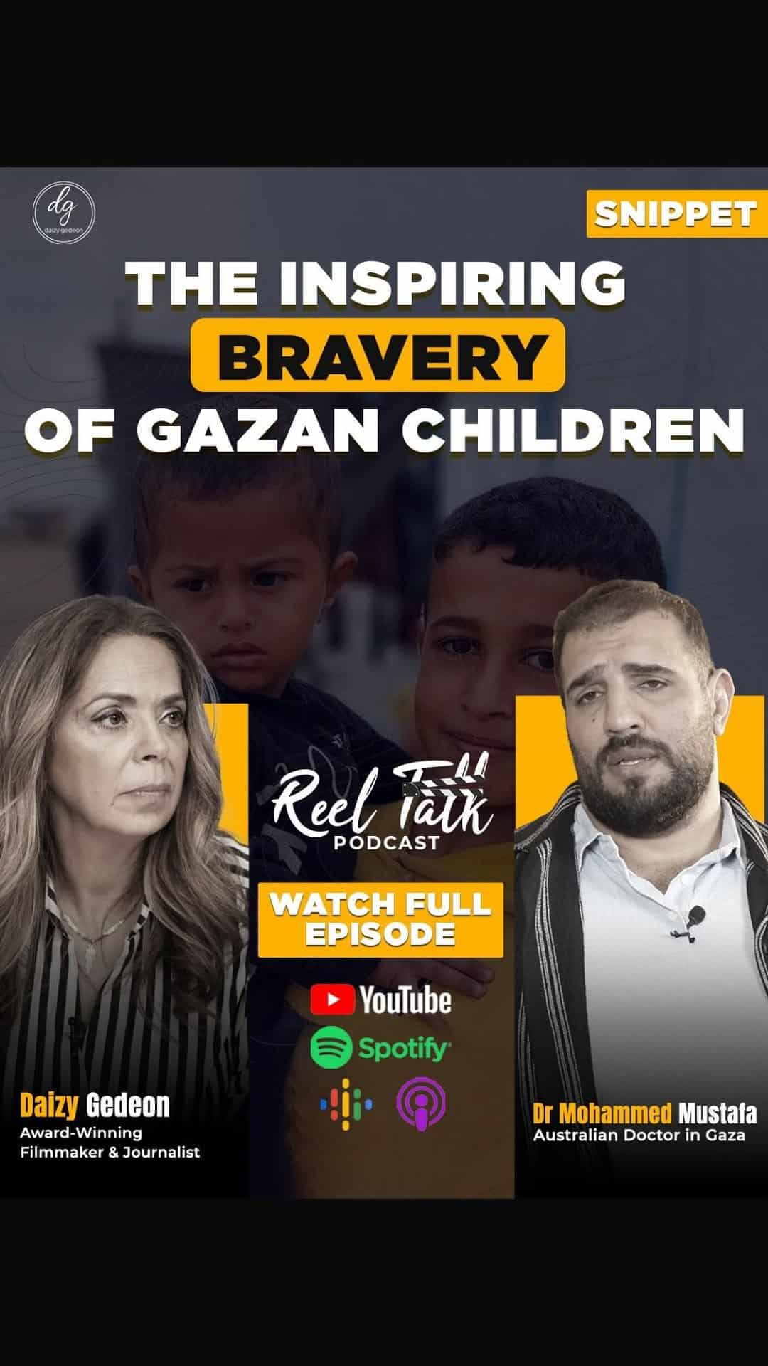 Reel Talk Podcast: The Inspiring Bravery of Gazan Children | Dr. Mohammed Mustafa & Daizy Gedeon