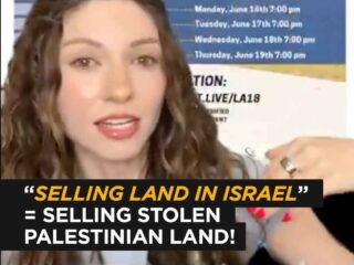 Selling Land in Israel Means Selling Stolen Palestinian Land: Ethnic Cleansing Marketed in Los Angeles – Jessica Burbank