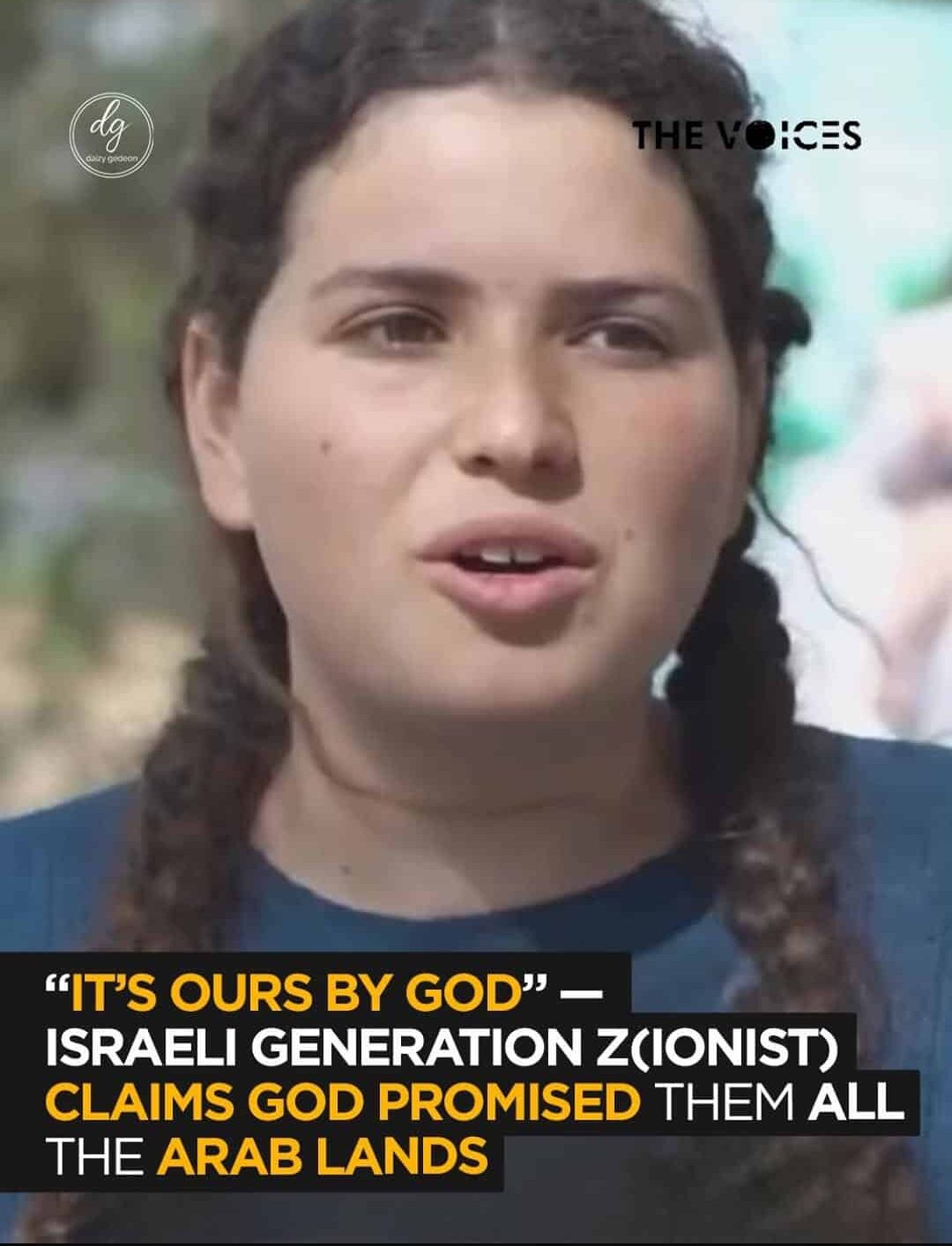 The Voices: Gen Z(ionist) Israelis Claim ‘God Gave Us All Arab Lands’
