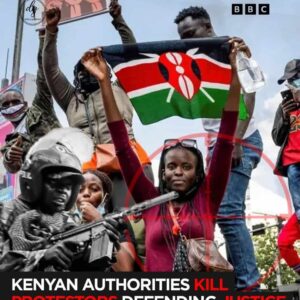 BBC: Kenyan Authorities Kill Protesters Demanding Justice