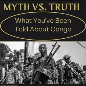 Congo Connexion: Myth vs. Truth — What You’ve Been Told About Congo Is a Lie