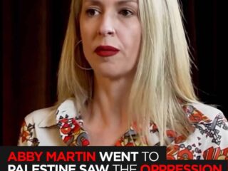 Abby Martin Visited Palestine — What She Saw Made Her Louder Than Ever