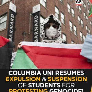 BREAKING: Columbia University Resumes Expulsions of Students Protesting Israel’s Genocide