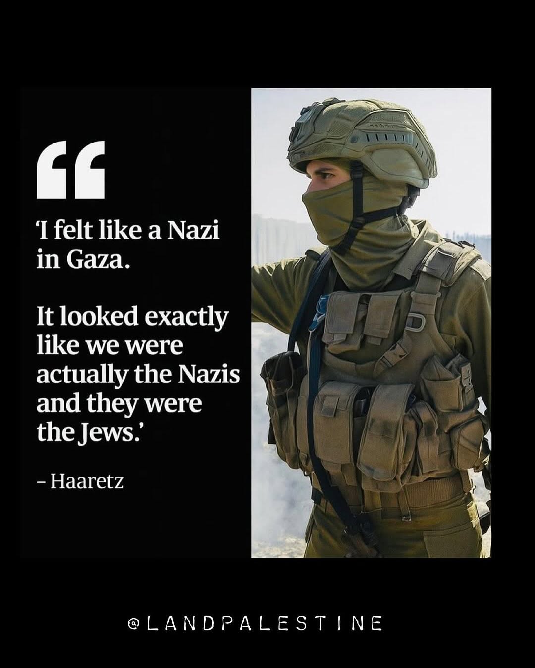 "I felt like a Nazi in Gaza. It looked exactly like we were actually the Nazis and they were the Jews."