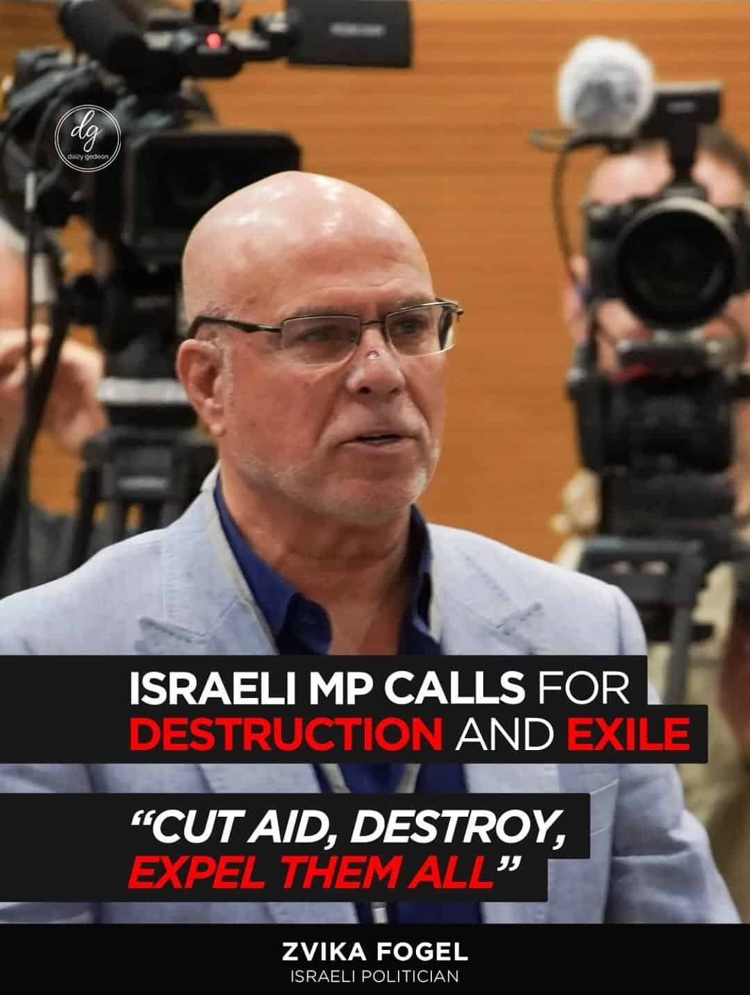 Israeli MP Zvika Fogel Calls to “Cut Aid, Destroy, Expel Them All” — Shocking Statement Sparks Outrage