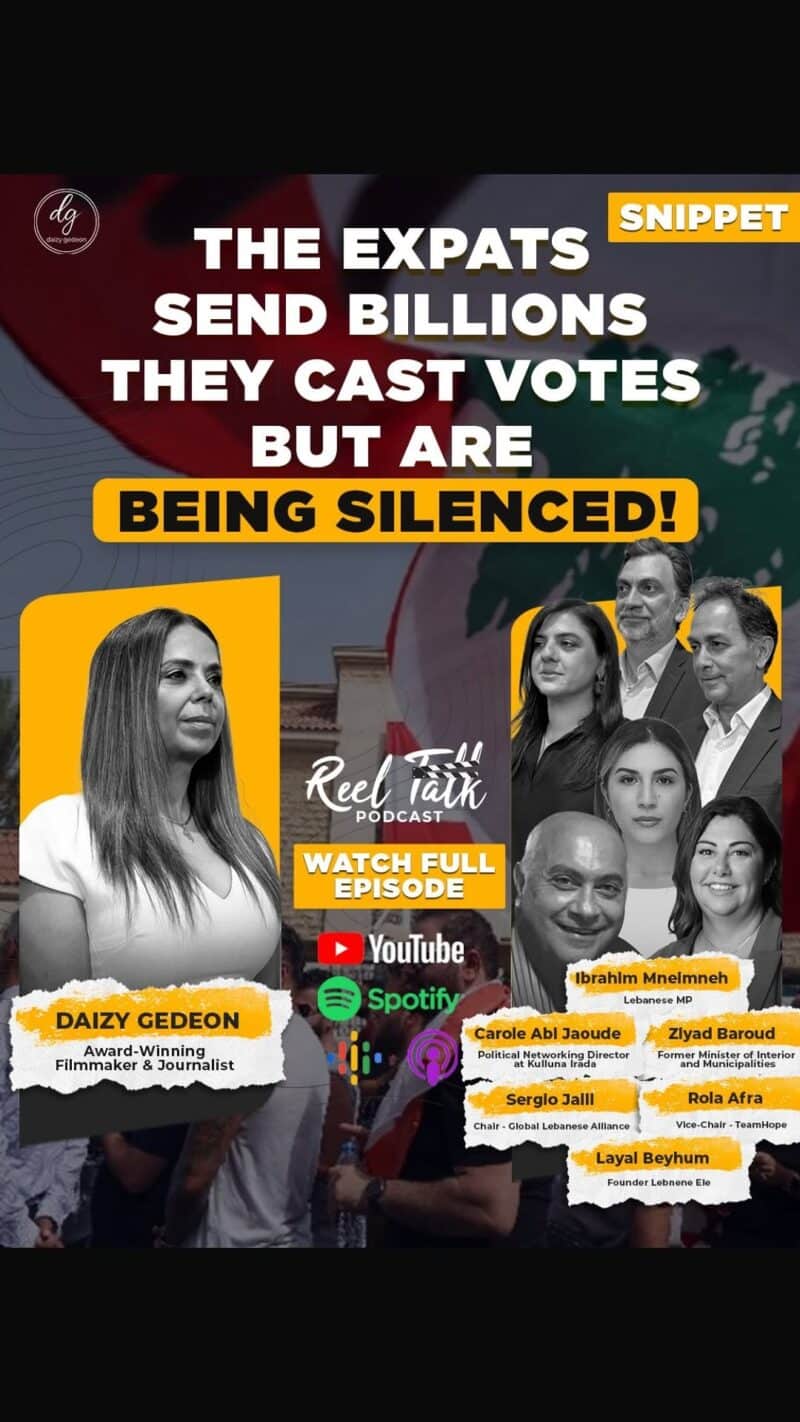Lebanese Expats Send Billions — But Are Silenced at the Ballot Box | Reel Talk Podcast with Daizy Gedeon & MPs
