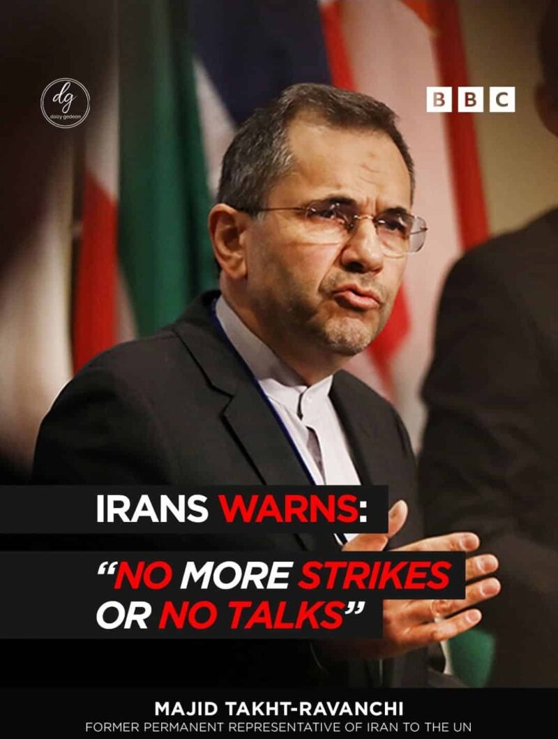 Majid Takht-Ravanchi to BBC: Iran Warns — “No More Strikes or No Talks”

