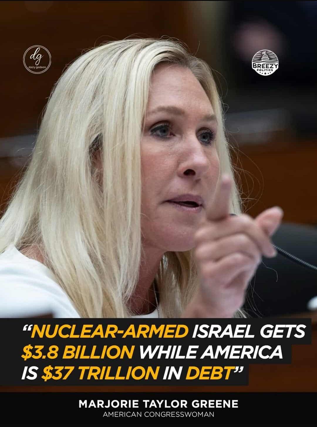 Marjorie Taylor Greene Slams $3.8B to Nuclear Israel While U.S. Faces $37T Debt – 'Breezy Politics' Bombshell 1 Marjorie Taylor Greene Slams $3.8B to Nuclear Israel While U.S. Faces $37T Debt – 'Breezy Politics' Bombshell