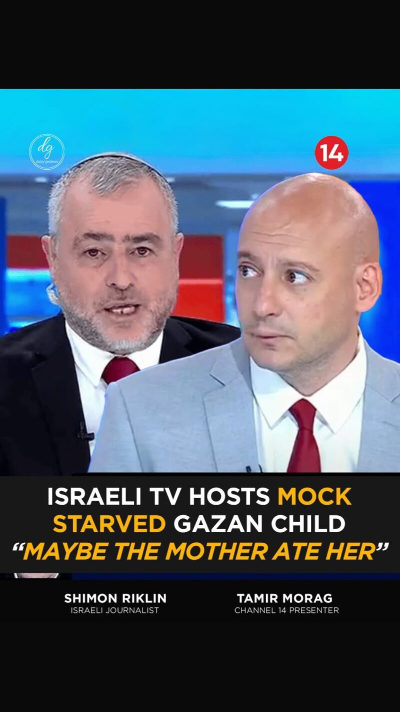SICKENING: Israeli TV Hosts on Channel 14 MOCK Starved Gazan Child — “Maybe Her Mother Ate Her”