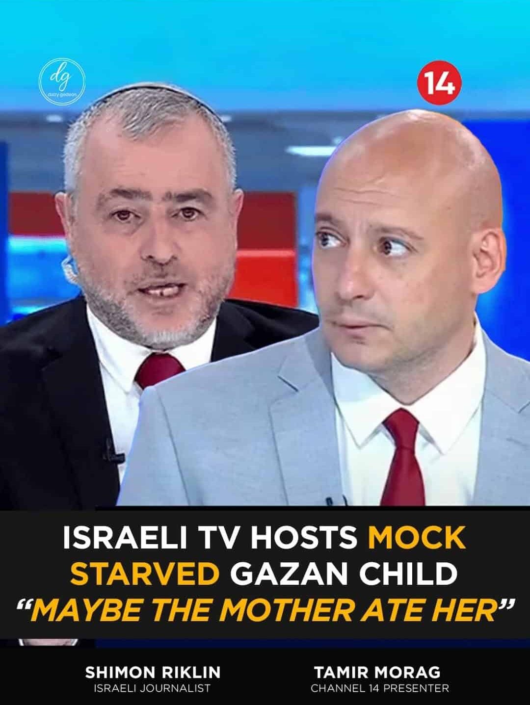 SICKENING: Israeli TV Hosts on Channel 14 MOCK Starved Gazan Child — “Maybe Her Mother Ate Her”
