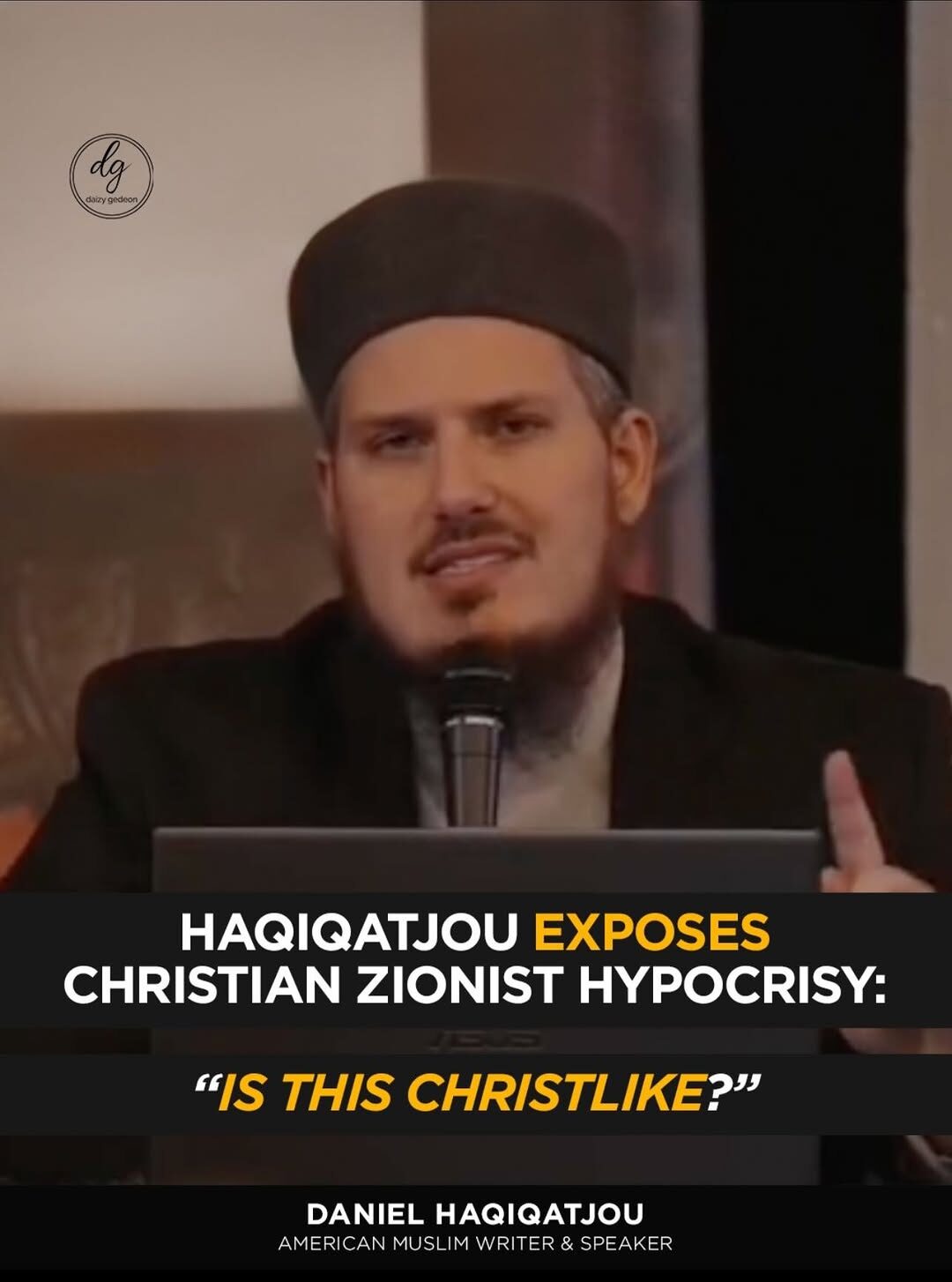 Daniel Haqiqatjou Exposes Christian Zionist Hypocrisy: ‘Is This Christlike?’