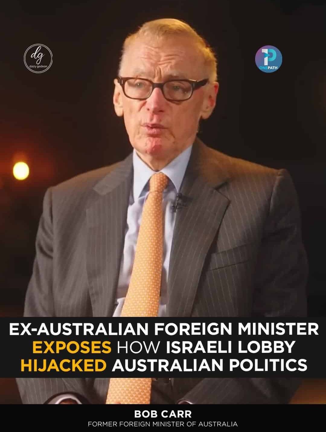 Bob Carr: Former Australian Foreign Minister Exposes How Israeli Lobby Hijacked Australia’s Politics | OnePath Exclusive