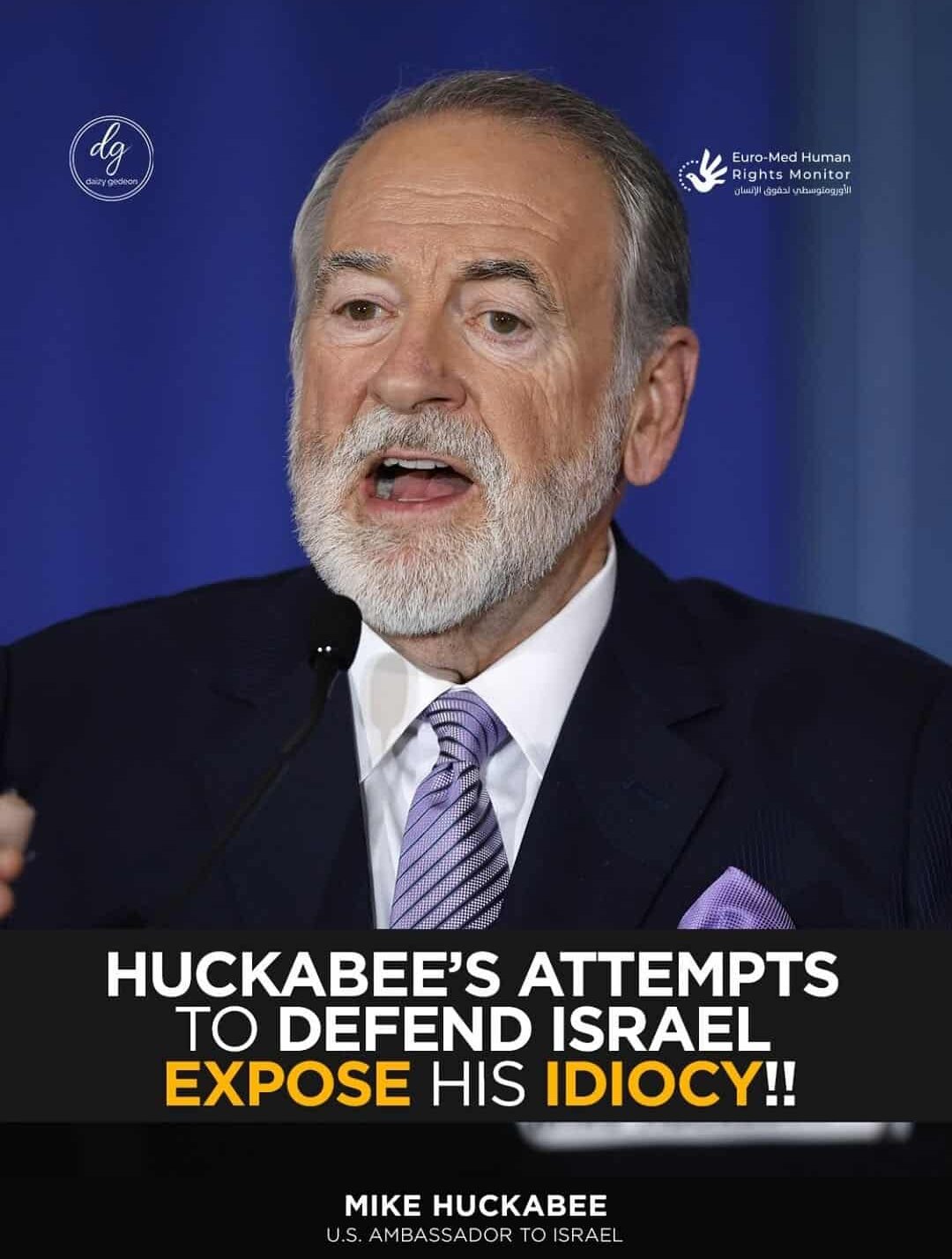 Mike Huckabee’s Embarrassing Defense of Israel Backfires — Euro-Med Human Rights Monitor Exposes the Truth