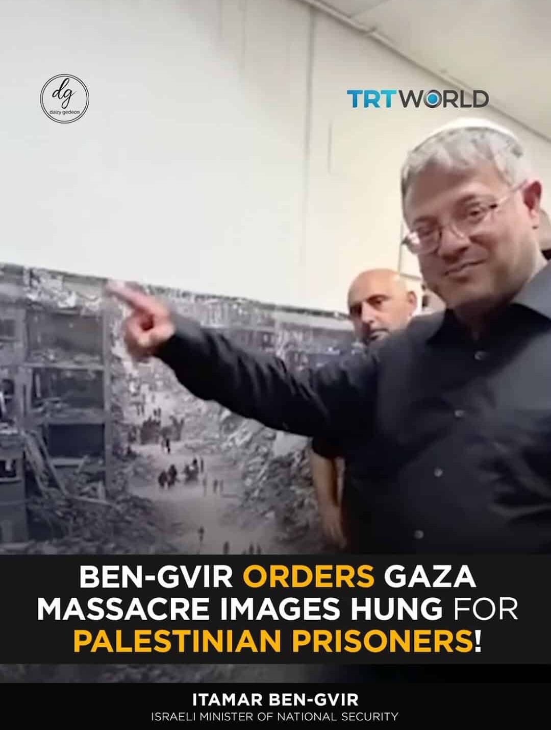 TRTWORLD: Ben-Gvir Orders Gaza Massacre Images Hung in Palestinian Prison Cells