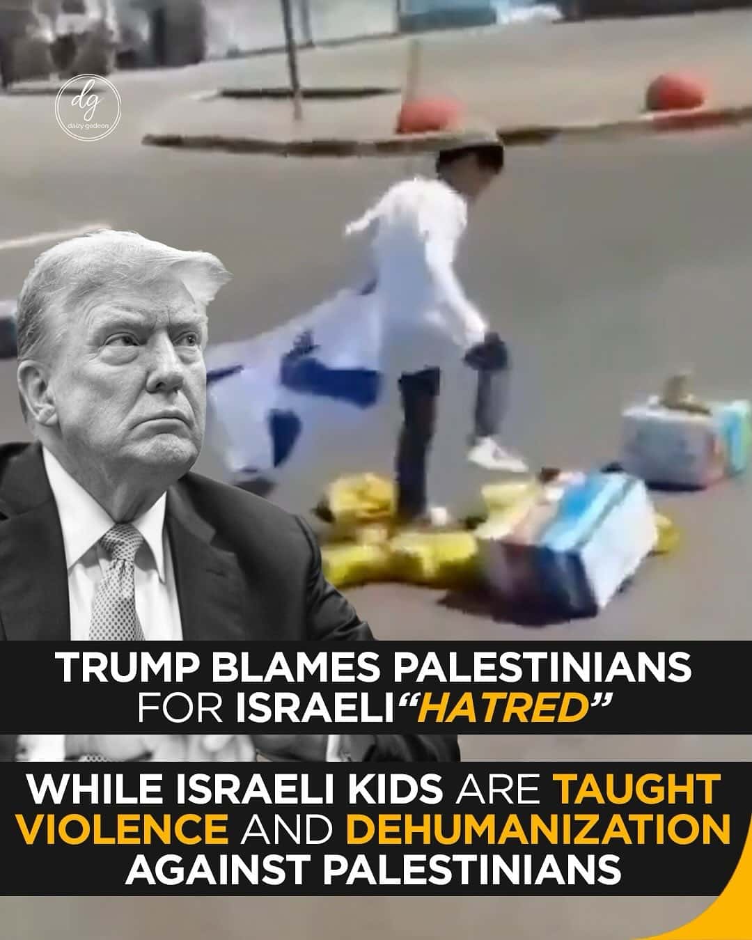 TRUMP BLAMES PALESTINIANS FOR ISRAELI "HATRED"