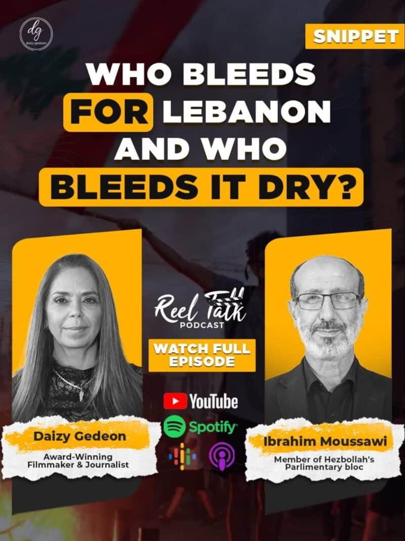 Who Bleeds for Lebanon – and Who Bleeds It Dry? | Daizy Gedeon with Hezbollah MP Ibrahim Moussawi | Reel Talk Podcast