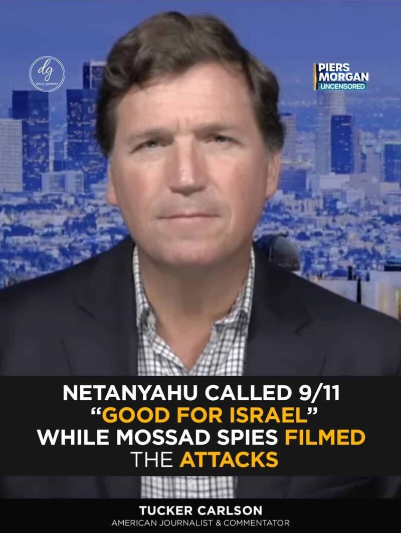 Piers Morgan & Tucker Carlson: Netanyahu Called 9/11 ‘Good for Israel’ While Mossad Spies Filmed the Attacks