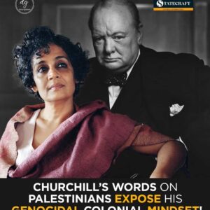 Arundhati Roy: Churchill’s Words on Palestinians Reveal His Genocidal Colonial Mindset — Statecraft Global Affairs Daily