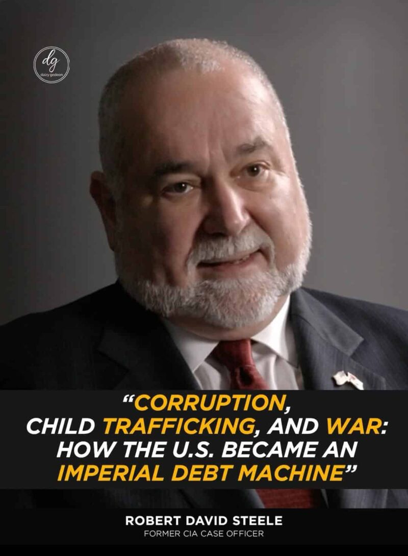 Corruption, Child Trafficking, and War: Robert David Steele on How the U.S. Became an Imperial Debt Machine