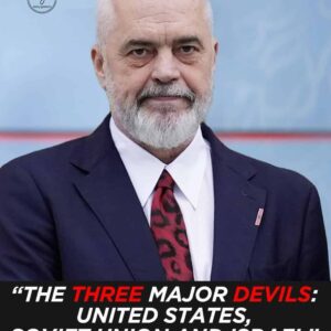 Daizy Gedeon Exclusive: Albanian PM Edi Rama Calls U.S., Soviet Union, and Israel ‘The Three Major Devils’