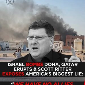 Israel Bombs Doha: Qatar Erupts as Scott Ritter Exposes America’s Biggest Lie—‘We Have No Allies, Only Subjects’