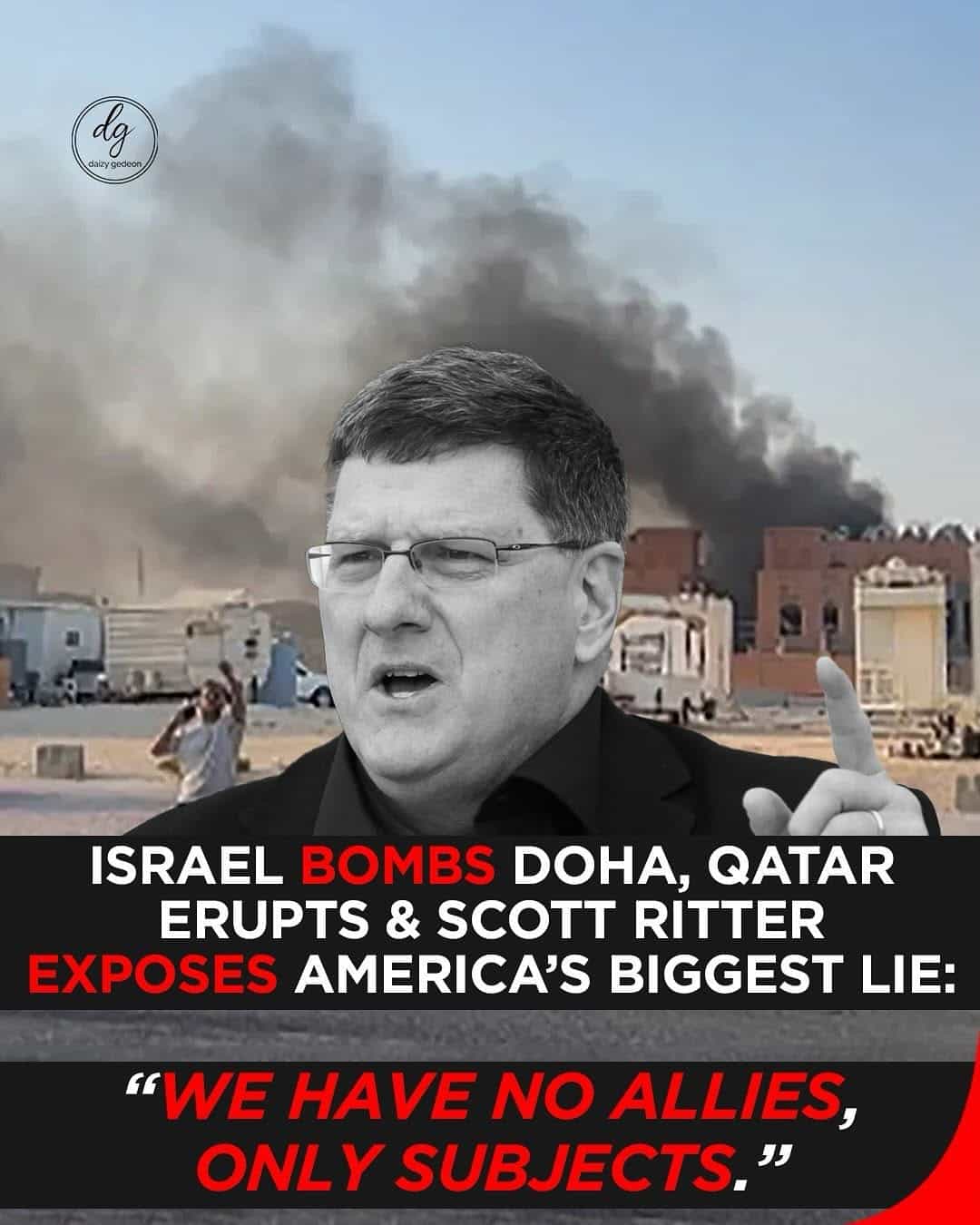 Israel Bombs Doha: Qatar Erupts as Scott Ritter Exposes America’s Biggest Lie—‘We Have No Allies, Only Subjects’