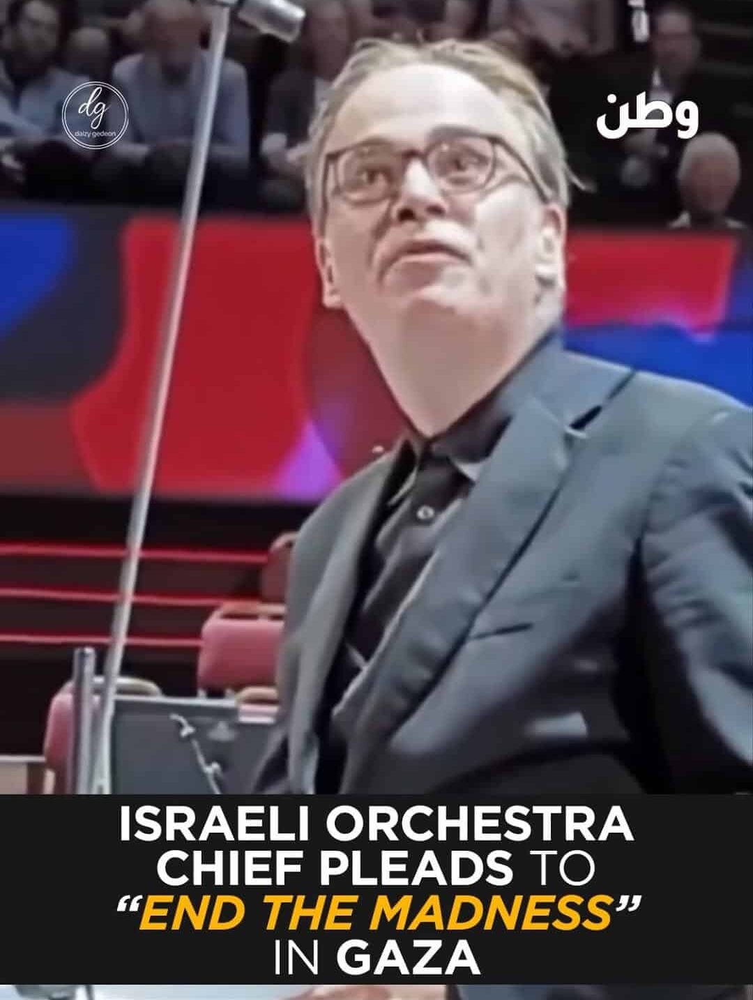 Israeli Orchestra Chief’s Emotional Plea: ‘End the Madness in Gaza’ – Daizy Gedeon Reports | Watan News