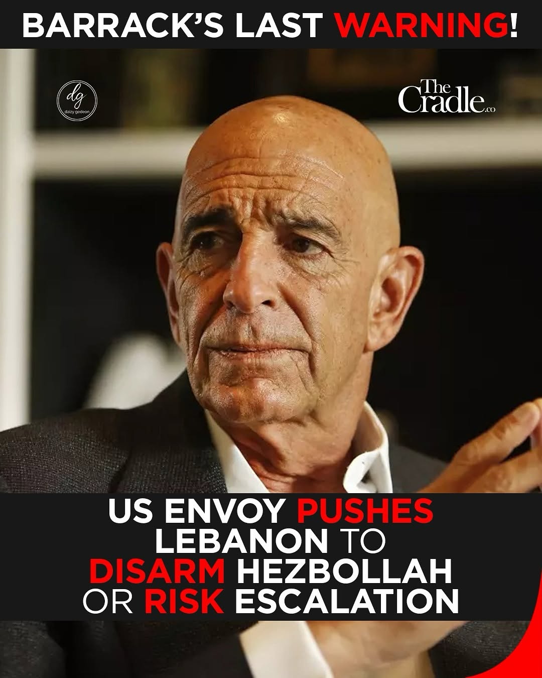 التحذير الأخير من باراك! المبعوث الأمريكي يحث لبنان على نزع سلاح حزب الله وإلا سيواجه التصعيد 1 "BARRACK’S LAST WARNING! US Envoy Pushes Lebanon to Disarm Hezbollah or Face Escalation"