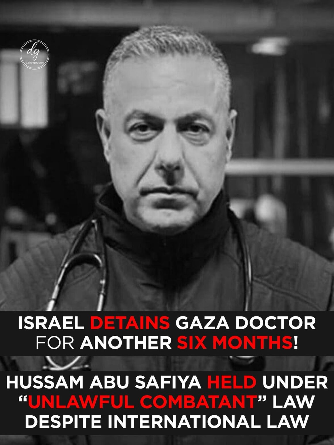 BREAKING: Israel Extends Detention of Gaza Doctor Hussam Abu Safiya Under “Unlawful Combatant” Law — Rights Groups Outraged