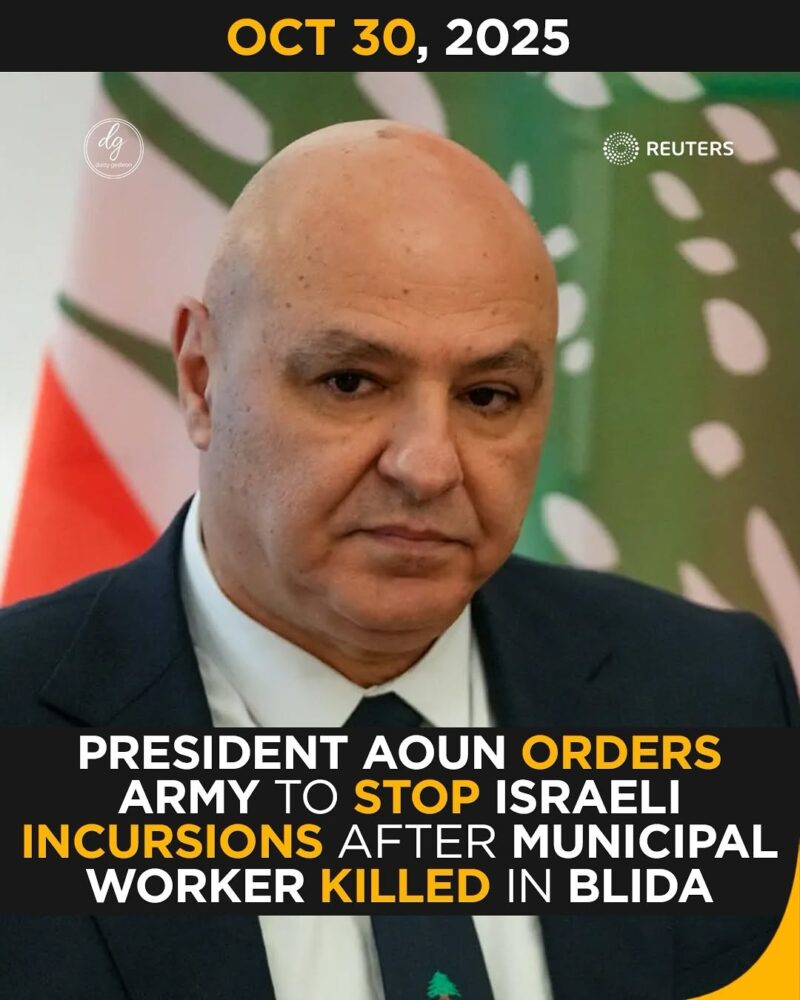 Breaking: President Aoun Orders Army to Stop Israeli Incursions After Lebanese Worker Killed in Blida