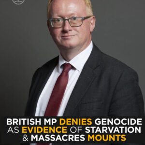 British MP Luke Akehurst Denies Genocide as Evidence of Starvation and Massacres Mounts — Ex-Labour Politician and Israel Lobbyist Under Fire