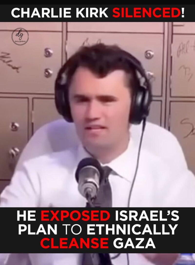 CHARLIE KIRK SILENCED — He Exposed Israel’s Plan to Ethnically Cleanse Gaza