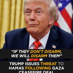 “If They Don’t Disarm, We Will”: Trump Threatens Hamas After Gaza Ceasefire Deal