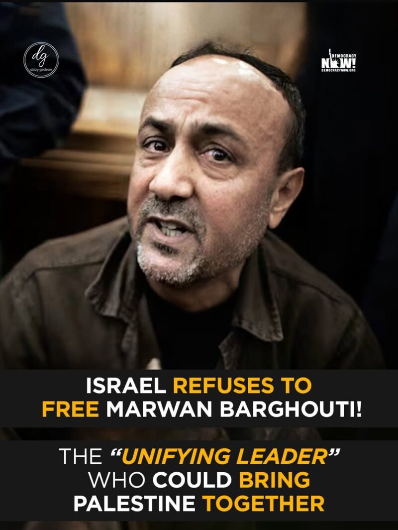 Israel Refuses to Release Marwan Barghouti — The “Unifying Leader” Who Could Unite Palestine